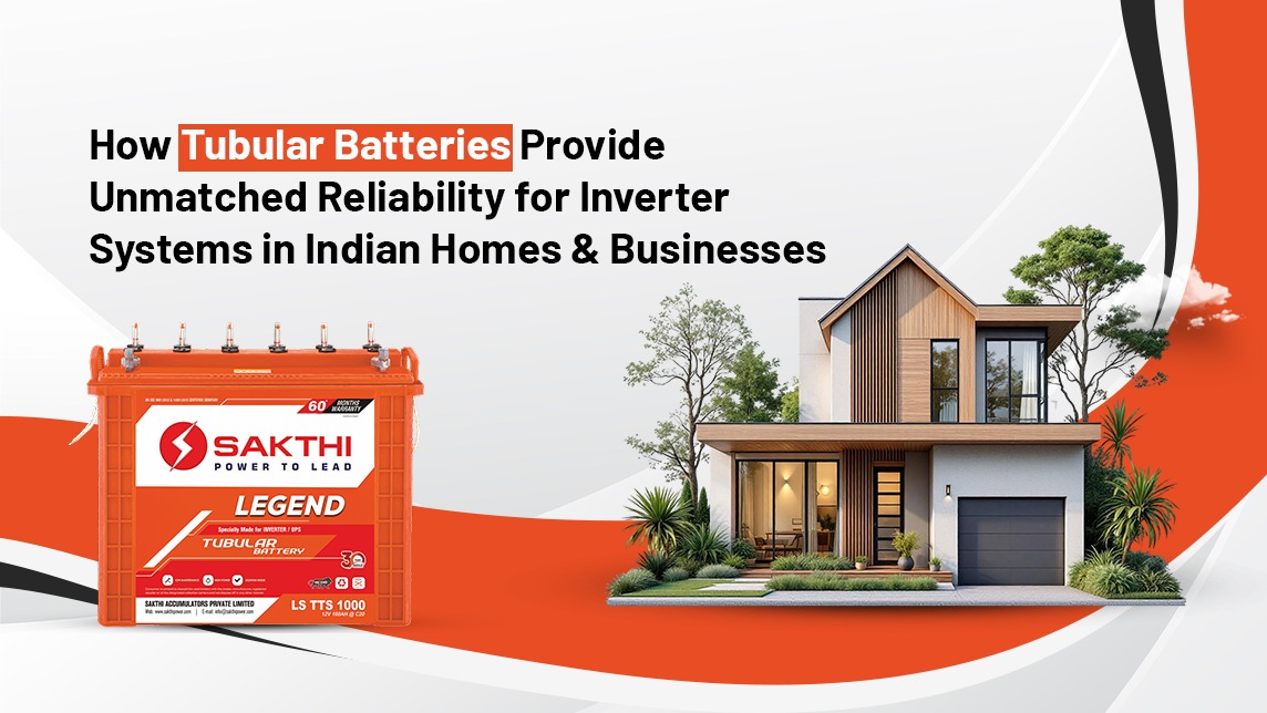 How Tubular Batteries Provide Unmatched Reliability for Inverter Systems in Indian Homes & Businesses